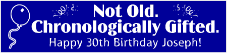 Chronologically Gifted 30th Birthday Banner