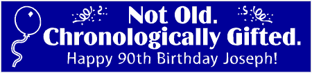 Chronologically Gifted 90th Birthday Banner
