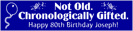 Chronologically Gifted 80th Birthday Banner