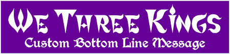 We Three Kings 2 Line Custom Text Banner